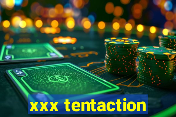 xxx tentaction