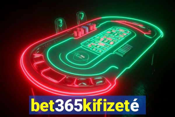 bet365kifizetés