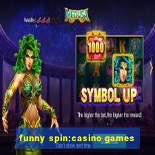 funny spin:casino games