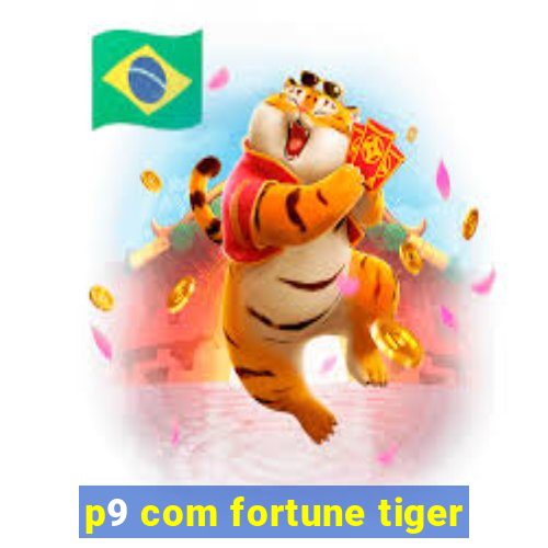 p9 com fortune tiger