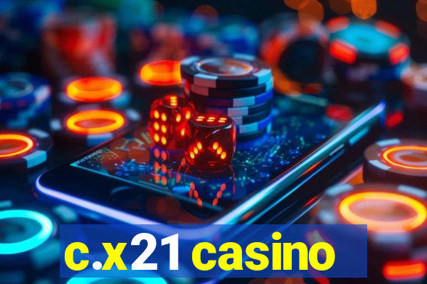 c.x21 casino