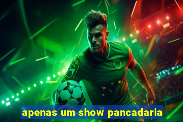 apenas um show pancadaria