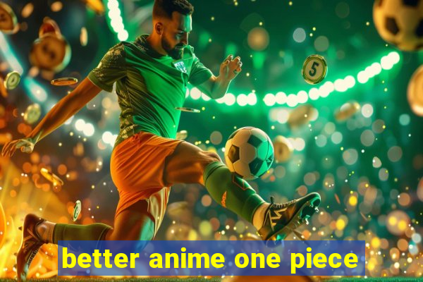 better anime one piece