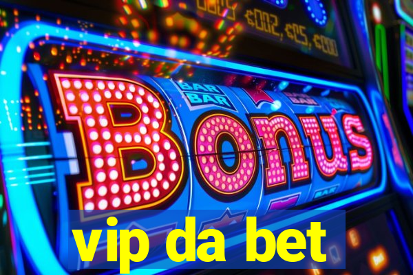 vip da bet