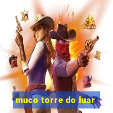 muco torre do luar