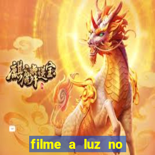 filme a luz no fim do mundo completo dublado