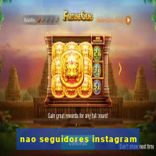 nao seguidores instagram