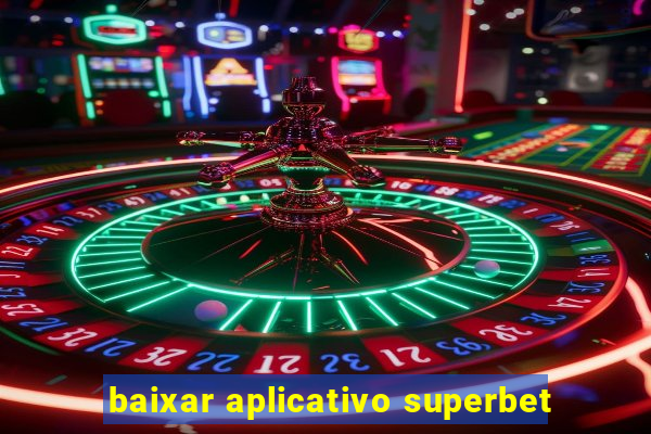 baixar aplicativo superbet