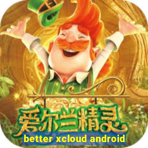 better xcloud android