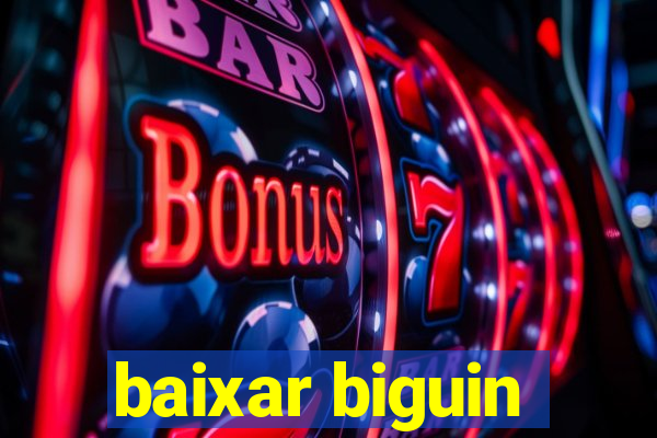 baixar biguin