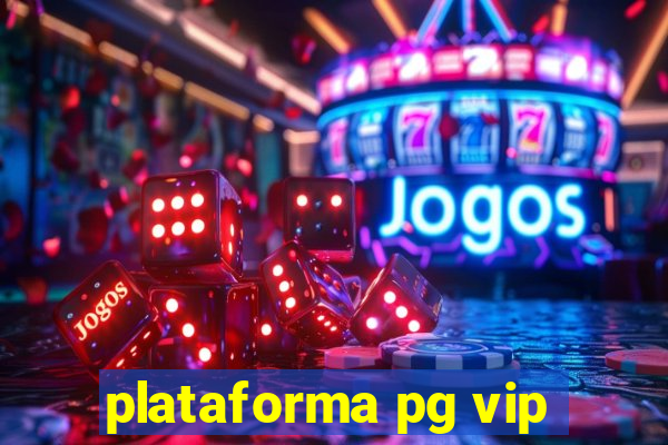 plataforma pg vip