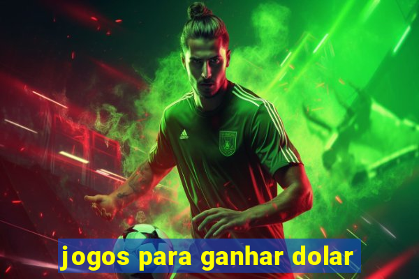 jogos para ganhar dolar