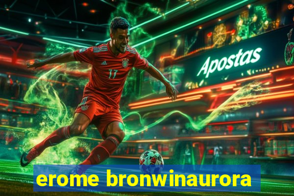 erome bronwinaurora