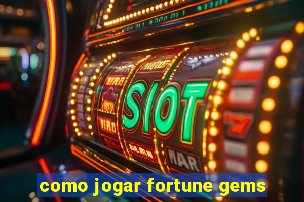 como jogar fortune gems