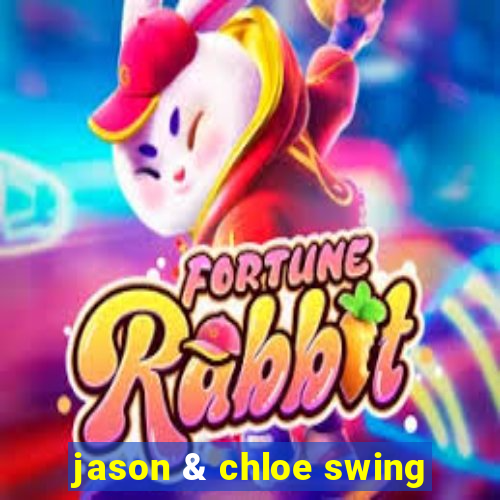 jason & chloe swing