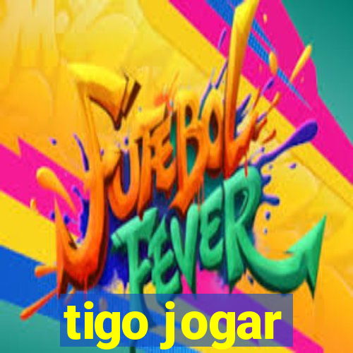 tigo jogar