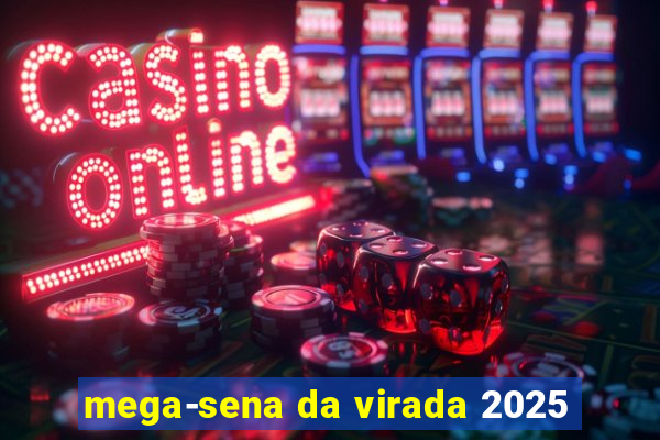 mega-sena da virada 2025