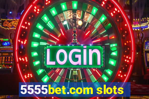 5555bet.com slots