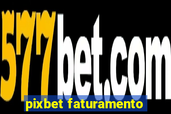 pixbet faturamento