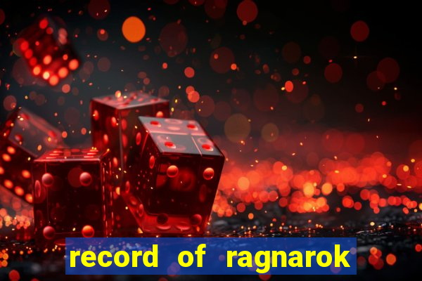 record of ragnarok 3 temporada onde assistir