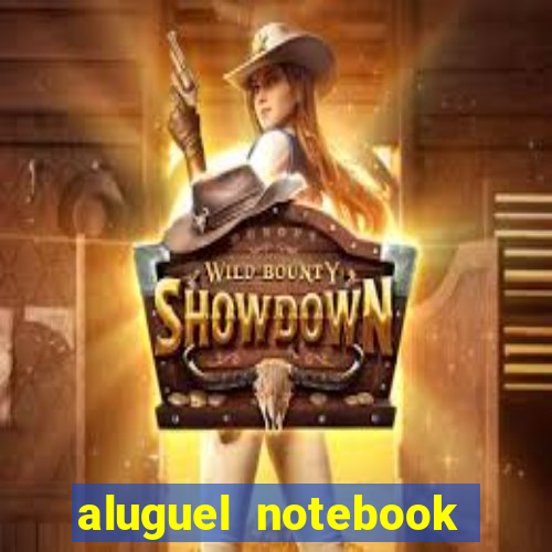 aluguel notebook sao paulo