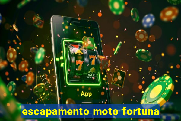 escapamento moto fortuna