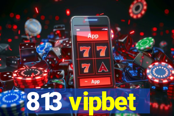 813 vipbet