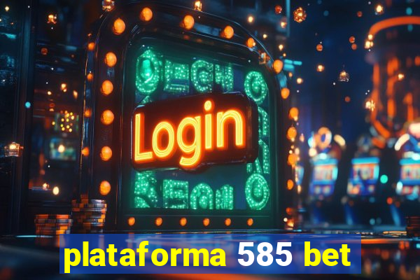 plataforma 585 bet