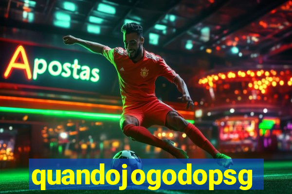 quandojogodopsg