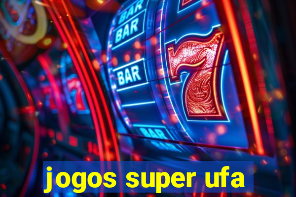 jogos super ufa