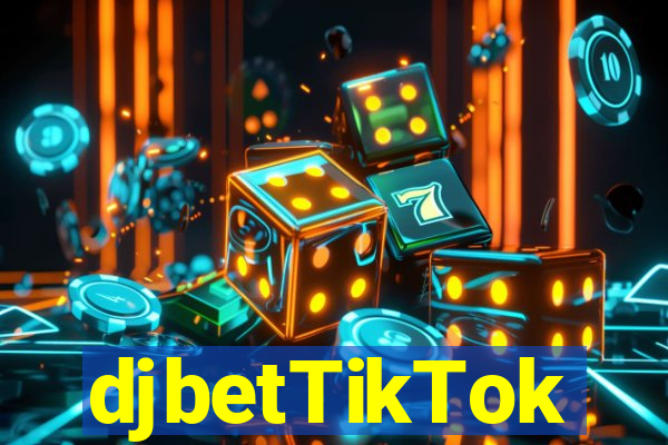 djbetTikTok