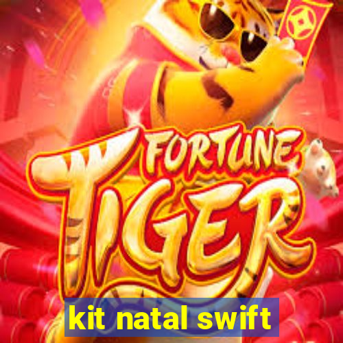 kit natal swift