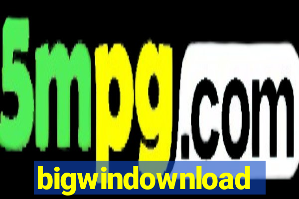 bigwindownload