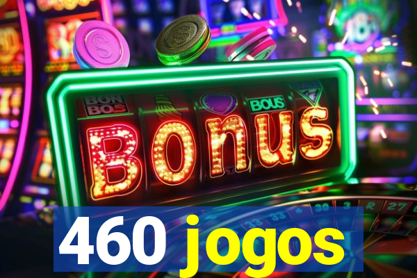 460 jogos