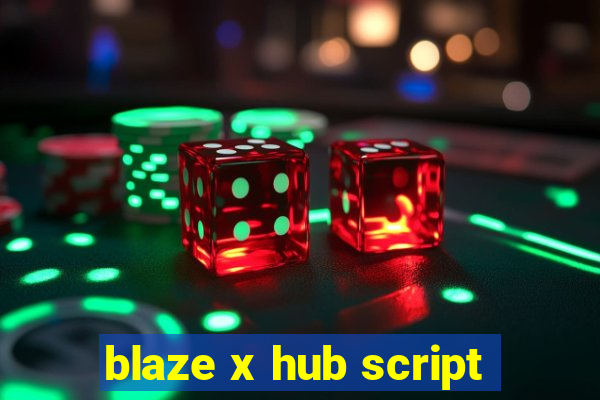 blaze x hub script