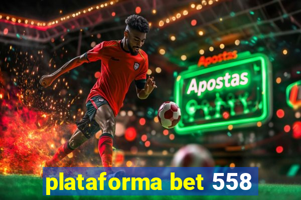 plataforma bet 558