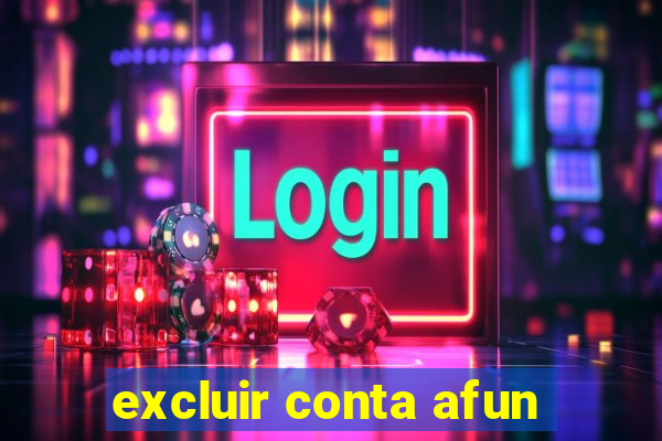 excluir conta afun