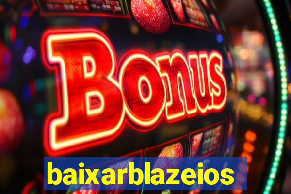 baixarblazeios