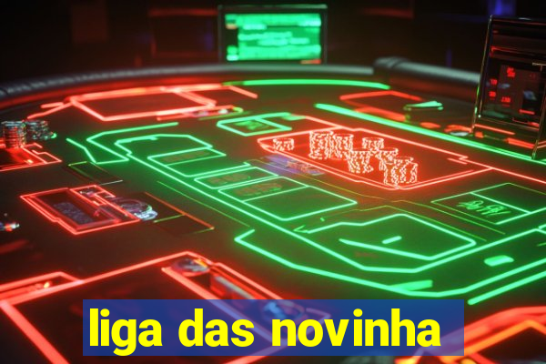 liga das novinha