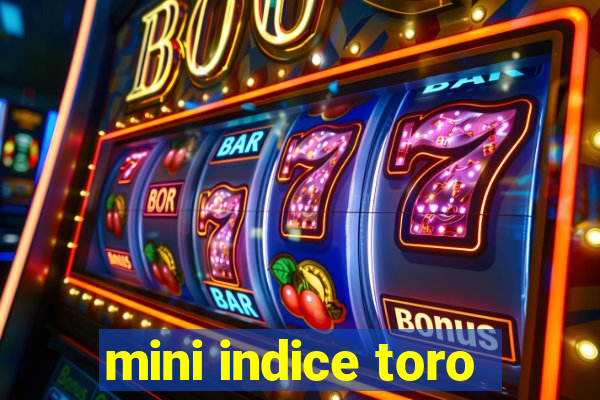 mini indice toro