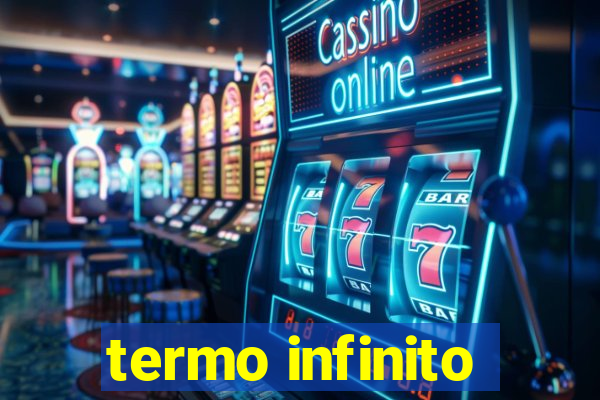 termo infinito