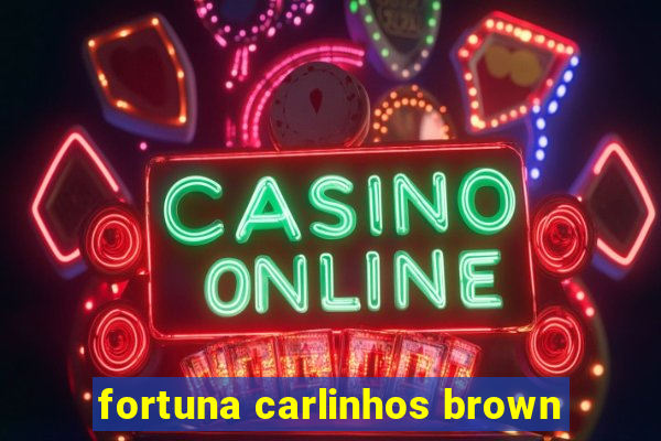 fortuna carlinhos brown