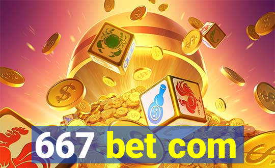 667 bet com