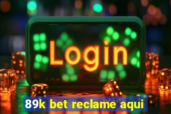 89k bet reclame aqui