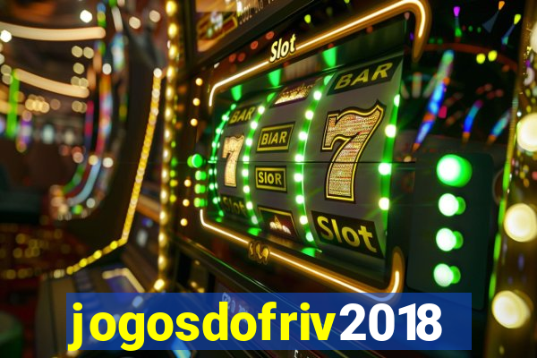 jogosdofriv2018