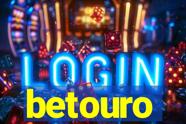 betouro