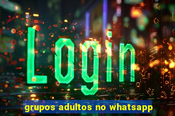 grupos adultos no whatsapp