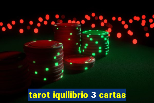 tarot iquilibrio 3 cartas