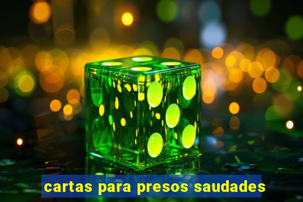 cartas para presos saudades