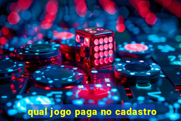 qual jogo paga no cadastro